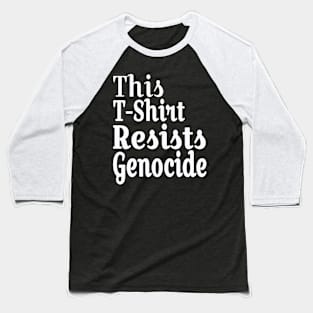 This T-Shirt Resists Genocide - White - Back Baseball T-Shirt